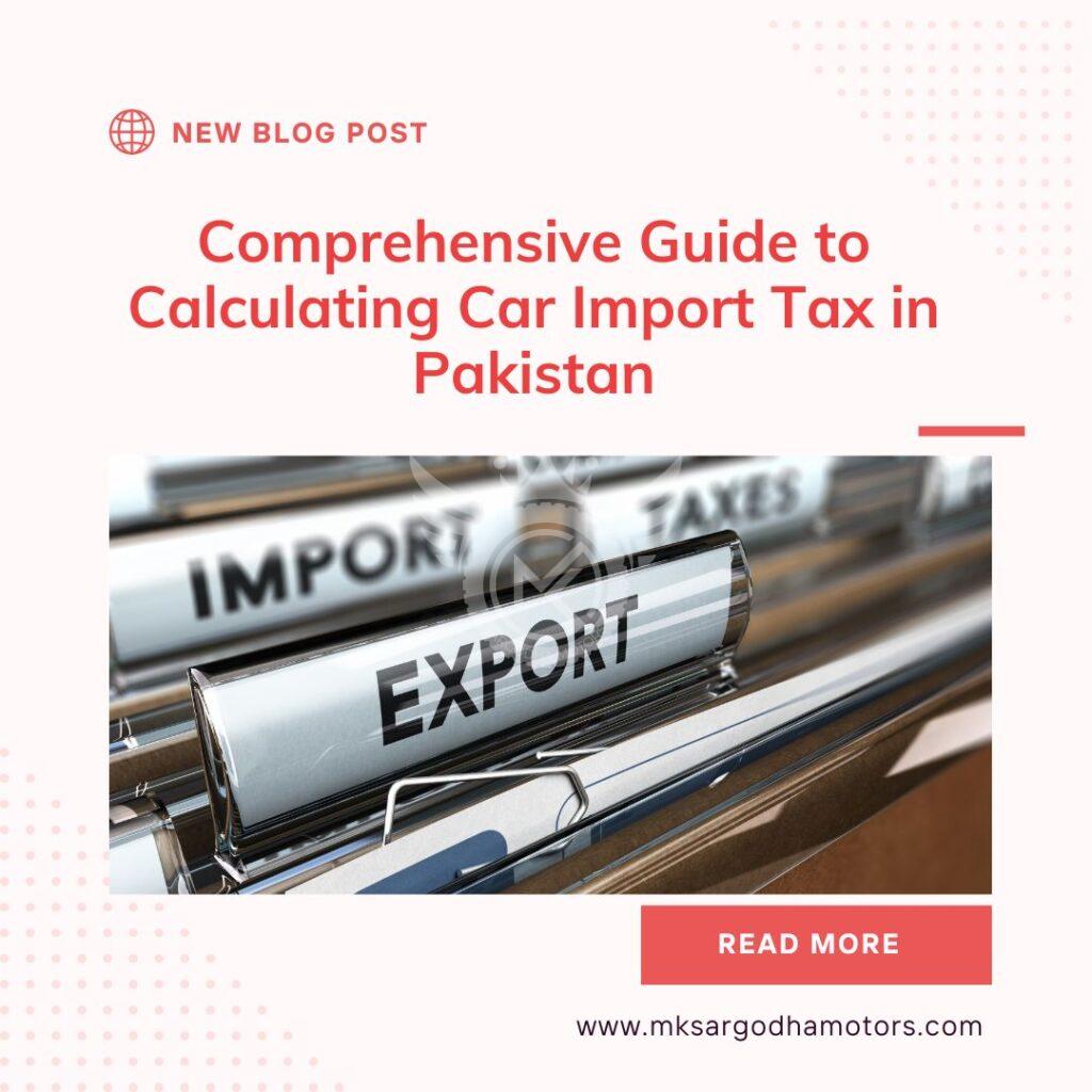 Comprehensive Guide to Calculating Car Import Tax in Pakistan